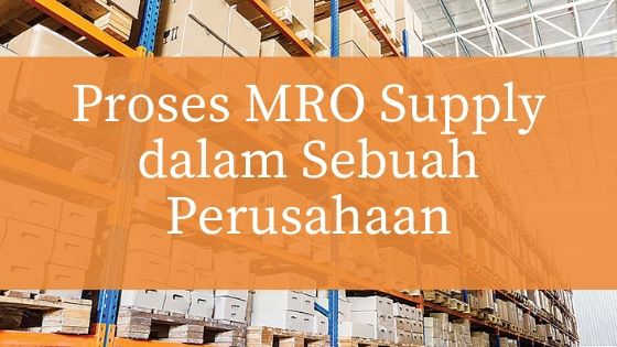 Proses MRO Supply dalam Sebuah Perusahaan